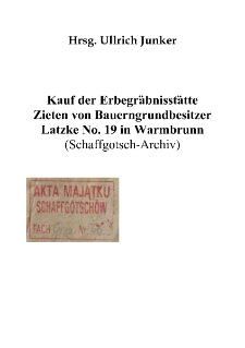 Kauf der Erbegräbnisstätte Zieten von Bauerngrundbesitzer Latzke No. 19 in Warmbrunn [Dokument elektroniczny]