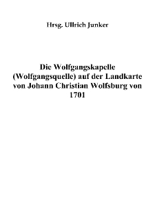 Die Wolfgangskapelle (Wolfgangsquelle) auf der Landkarte von Johann Christian Wolfsburg von 1701 [Dokument elektroniczny]