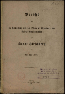 Bericht : über die Verwaltung und den Stand der Gemeinde- und Polizei-Angelegenheiten der Stadt Hirschberg für das Jahre 1866