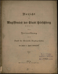 Bericht des Magistrates der Stadt Hirschberg in Schlesien und den Stand der Gemeinde-Angelegenheiten im Jahre 1. April 1888/89