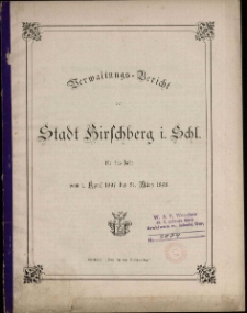 Verwaltungs-Bericht der Stadt Hirschberg i. Schl. f&uuml;r das Jahr vom 1. April 1897 bis 31. M&auml;rz 1898