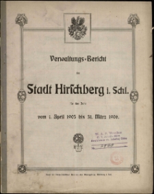 Verwaltungs-Bericht der Stadt Hirschberg i. Schl. für das Jahr vom 1. April 1905 bis 31. März 1906