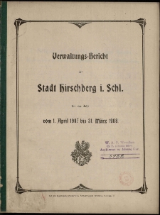 Verwaltungs-Bericht der Stadt Hirschberg i. Schl. für das Jahr vom 1. April 1907 bis 31. März 1908