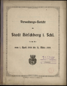 Verwaltungs-Bericht der Stadt Hirschberg i. Schl. für das Jahr vom 1. April 1908 bis 31. März 1909