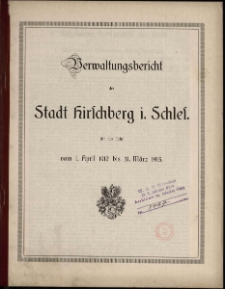 Verwaltungsbericht der Stadt Hirschberg i. Schl. für das Jahr vom 1. April 1912 bis 31. März 1913