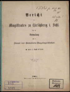 Bericht des Magistrates des Hirschberg i. Schl. über die Verwaltung und den Stand der Gemeinde-Angelegenheiten im Jahre 1. April 1879/80