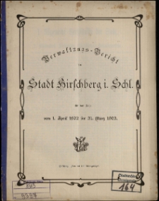 Verwaltungs-Bericht der Stadt Hirschberg i. Schl. für das Jahr vom 1. April 1902 bis 31. März 1903
