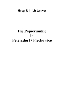 Die Papiermühle in Petersdorf / Piechowice [Dokument elektroniczny]