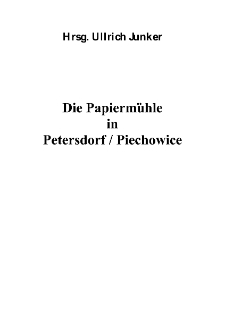 Die Papiermühle in Petersdorf / Piechowice [Dokument elektroniczny]
