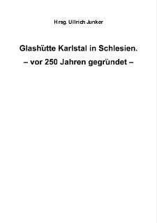 Glash&uuml;tte Karlstal in Schlesien vor 250 Jahren gegr&uuml;ndet [Dokument elektroniczny]