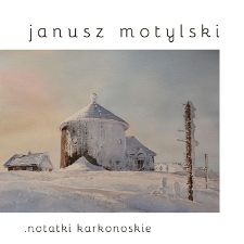 Janusz Motylski - Notatki karkonoskie - katalog [Dokument elektroniczny]