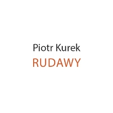 Piotr Kurek - Rudawy - katalog [Dokument elektroniczny]