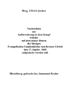 Nachrichten zur Aufbewahrung in dem Knopf welcher auf dem neuen Thurm der hiesigen Evangelischen Gnadenkirche zum Kreuze Christi den 17. Septbr. 1810 aufgesteckt werden soll [Dokument elektroniczny]