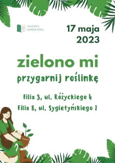 Zielono mi : przygarnij roślinkę - plakat [Dokument życia społecznego]