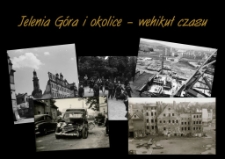 Jelenia G&oacute;ra i okolice &ndash; wehikuł czasu - plakat [Dokument życia społecznego]
