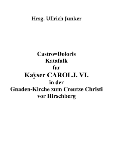 Castro=Doloris Katafalk für Kaÿser CAROLJ. VI. in der Gnaden-Kirche zum Creutze Christivor Hirschberg [Dokument elektroniczny]