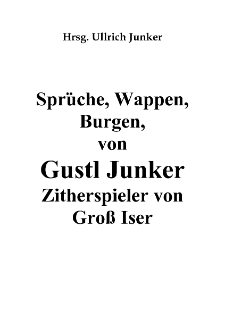 Spr&uuml;che, Wappen, Burgen, von Gustl Junker Zitherspieler von Gro&szlig; Iser [Dokument elektroniczny]
