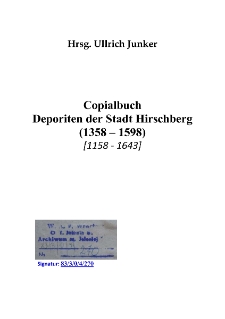Copialbuch Deporiten der Stadt Hirschberg (1358–1598) [1158‐1643] [Dokument elektroniczny]