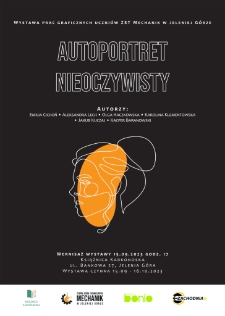 Wystawa prac graficznych uczniów ZST Mechanik w Jeleniej Górze : Autoportret nieoczywisty- 15.09-16.10.2023 - plakat [Dokument życia społecznego]