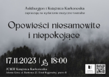 Opowieści niesamowite i niepokojące : wydarzenie muzyczno-teatralne - plakat [Dokument życia społecznego]