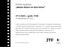Nasze dzieci 44 lata temu (finisaż wystawy) - zaproszenie [Dokument życia społecznego]
