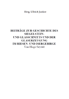 Beiträge zur Geschichte des Siegelstein- und Glasschnitts und der Glaserzeugungim Riesen- und Isergebirge [Dokument elektroniczny]