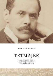 Tetmajer : sztuka sceniczna w pięciu aktach [Dokument elektroniczny]