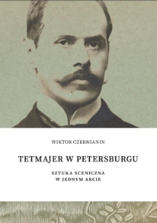 Tetmajer w Petersburgu : sztuka sceniczna w jednym akcie [Dokument elektroniczny]