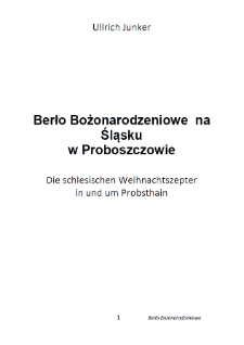 Berło Bożonarodzeniowe na Śląsku w Proboszczowie = Die schlesischen Weihnachtszepter in und um Probsthain [Dokument elektroniczny]