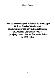 Dom schronienia pod Śnieżką - Schneekoppe (Wilcza Poręba - Wolfshau) zbudowany przez berlińskiego lekarza dr. Alberta Citrona w 1912 r. i przejęty przez pisarza Gerharta Pohla w 1933 roku [Dokument elektroniczny]