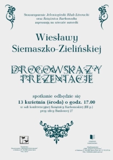Drogowskazy prezentacje : wieczór autorski Wiesławy Siemaszko-Zielińskiej - afisz [Dokument życia społecznego]