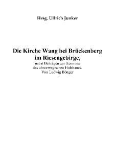 Die Kirche Wang bei Brückenberg im Riesengebirge, nebst Beiträgen zur Kenntnis des altnorwegischen Holzbaues [Dokument elektroniczny]