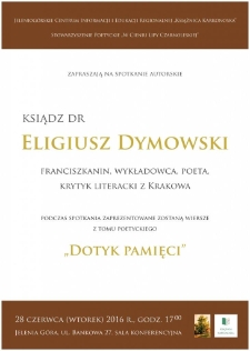 Ksiądz dr Eligiusz Dymowski : franciszkanin, wykładowca, poeta, krytyk literacki z Krakowa - afisz [Dokument życia społecznego]
