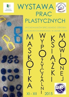 Maskotka Wypożyczalni Książki Mówionej : wystawa prac plastycznych wychowanków Specjalnego Ośrodka Szkolno-Wychowawczego w Jeleniej Górze - plakat [Dokument życia społecznego]