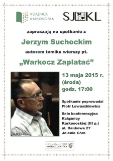 Spotkanie z Jerzym Suchockim autorem tomiku wierszy pt. "Warkocz zaplatać" - plakat [Dokument życia społecznego]