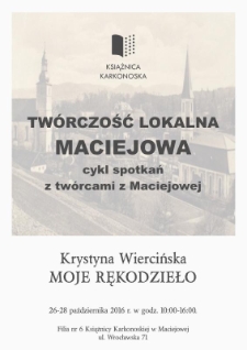 Krystyna Wiercińska "Moje rękodzieło" : 26-28 października 2016 - plakat [Dokument życia społecznego]