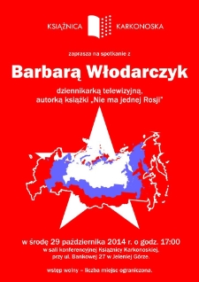 Spotkanie z Barbarą Włodarczyk dziennikarką telewizyjną, autorką książki "Nie ma jednej Rosji" - plakat [Dokument życia społecznego]
