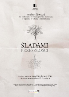 Śladami przeszłości : konkurs literacki na wykonanie wybranej formy literackiej w oparciu o własne wspomnienia - plakat [Dokument życia społecznego]