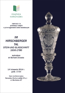 Im Hirschberger Tal Stein-und Glasschnitt 1650-1780 : promocja książki o jeleniogórskim szkle barokowym autorstwa dr Stefanii Żelasko - plakat [Dokument życia społecznego]
