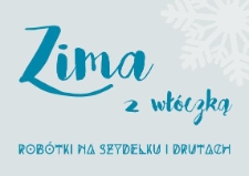 Zima z wł&oacute;czką : rob&oacute;tki na szydełku i drutach - plakat [Dokument życia społecznego]
