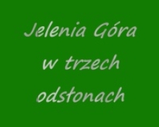 Jelenia Góra w 3 odsłonach [Film]