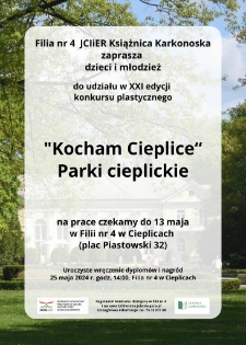 "Kocham Cieplice" - Parki cieplickie : Filia nr 4 JCIiER Książnica Karkonoska zaprasza dzieci i młodzież do udziału w XXI edycji konkursu plastycznego [Dokument życia społecznego]