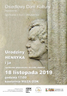 Urodziny Henryka i ja : spotkanie z cyklu Ars Poetica - plakat [Dokument życia społecznego]