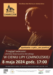 Przegląd tw&oacute;rczości członk&oacute;w Stowarzyszenia W Cieniu Lipy Czarnoleskiej : spotkanie z cyklu Ars Poetica - plakat [Dokument życia społecznego]