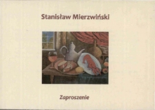 Moje pastelowe pasje - Stanisław Mierzwiński : wernisaż wystawy - zaproszenie [Dokument życia społecznego]