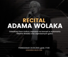 Recital Adama Wolaka - plakat [Dokument życia społecznego]