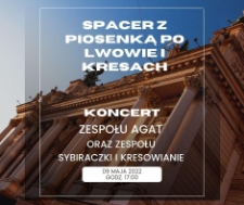 Spacer z piosenką po Lwowie i Kresach - plakat [Dokument życia społecznego]