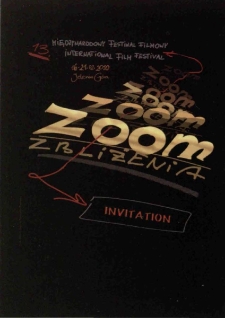 13. Międzynarodowy Festiwal Filmowy Zoom Zbliżenia : Invitation - zaproszenie [Dokument życia społecznego]