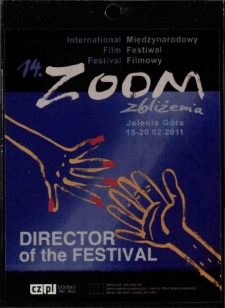 14. International Film Festival Zoom Zbliżenia : DIRECTOR of the FESTIVAL- identyfikator [Dokument życia społecznego]