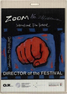 16. Międzynarodowy Festiwal Filmowy Zoom Zbliżenia : DIRECTOR of the FESTIVAL - identyfikator [Dokument życia społecznego]